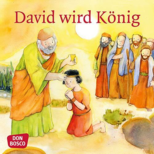 David wird König. Mini-Bilderbuch. Don Bosco Minis: Kinderbibelgeschichten.