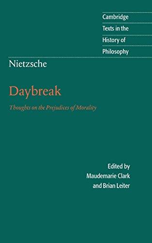 Nietzsche: Daybreak: Thoughts on the Prejudices of Morality (Cambridge Texts in the History of Philosophy)