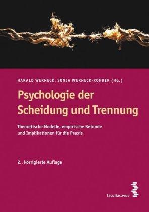 Psychologie der Scheidung und Trennung: Theoretische Modelle, empirische Befunde und Implikationen für die Praxis