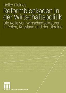 Reformblockaden in der Wirtschaftspolitik: Die Rolle von Wirtschaftsakteuren in Polen, Russland und der Ukraine