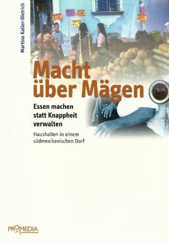 Macht über Mägen. Essen machen statt Knappheit verwalten. Haushalten in einem südmexikanischen Dorf