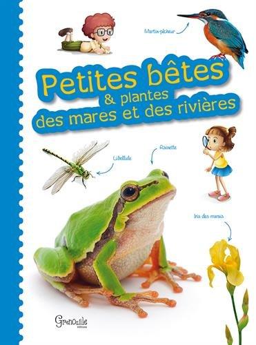 Petites bêtes & plantes des mares et des rivières