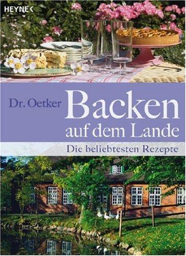 Backen auf dem Lande: Die beliebtesten Rezepte