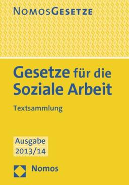 Gesetze für die Soziale Arbeit: Textsammlung: Textsammlung. Rechtsstand: 5. Juli 2013