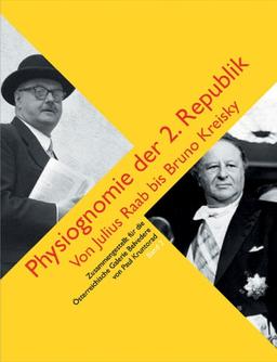 Physiognomie der 2. Republik. Textband. Von Julius Raab bis Bruno Kreisky