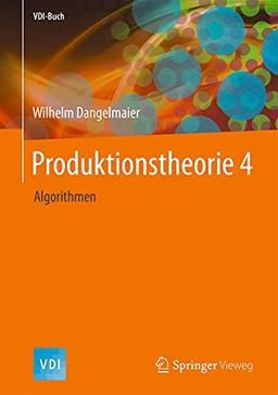 Produktionstheorie 4: Algorithmen (VDI-Buch, Band 4)