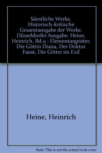 Sämtliche Werke. Historisch-kritische Gesamtausgabe der Werke. Düsseldorfer Ausgabe / Elementargeister. Die Göttin Diana. Der Doktor Faust. Die Götter im Exil: Text und Apparat