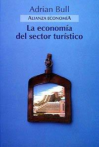 La economía del sector turístico (Alianza Economía (Ae), Band 3439112)