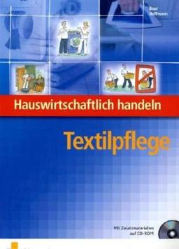 Hauswirtschaftlich handeln. Textilpflege Lehrbuch: Ausbildung Aktiv für die Berufsvorbereitung