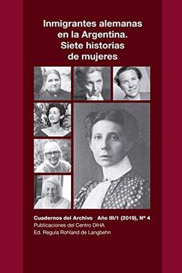 Inmigrantes alemanas en la Argentina. Siete historias de mujeres: Cuadernos del Archivo Año III (2019), #4