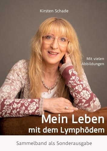 Mein Leben mit dem Lymphödem: Sammelband als Sonderausgabe (Ratgeber zum Thema Lymphödem)