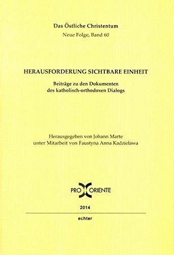 Herausforderung sichtbare Einheit: Beiträge zu den Dokumenten des katholisch-orthodoxen Dialogs (Das östliche Christentum)