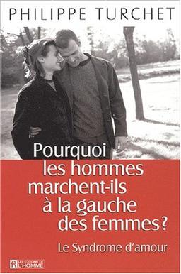 Pourquoi les hommes marchent-ils à la gauche des femmes ? Le syndrome d'amour