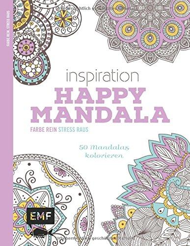 Inspiration Happy Mandala (Ausmalbuch für Erwachsene): 50 Mandalas kolorieren (Farbe rein - Stress raus)