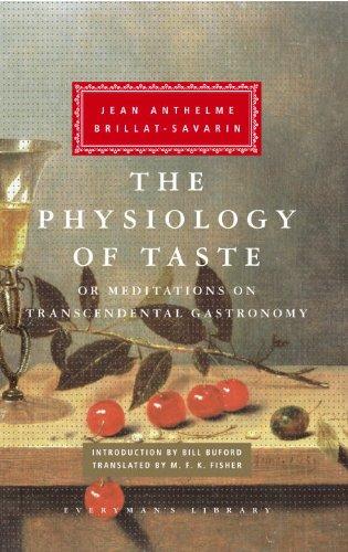 The Physiology of Taste: or Meditations on Transcendental Gastronomy (Everyman's Library Classics & Contemporary Classics)