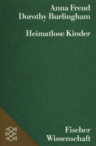 Heimatlose Kinder: Zur Anwendung psychoanalytischen Wissens auf die Kindererziehung