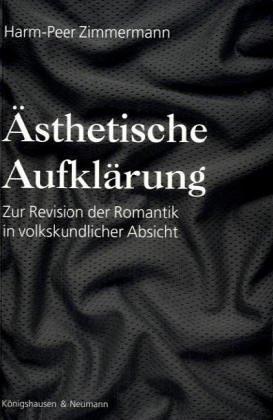 Ästhetische Aufklärung: Zur Revision der Romantik in volkskundlicher Absicht