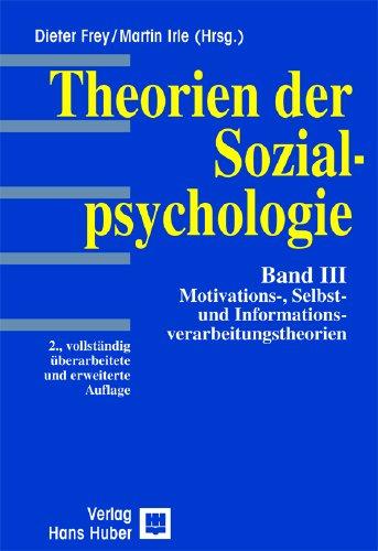 Theorien der Sozialpsychologie, Bd.3, Motivation und Informationsverarbeitung: Motivations-, Selbst- und Informationsverarbeitungstheorien: BD III