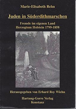 Juden in Süderdithmarschen. Fremde im eigenen Land. Herzogtum Holstein 1799-1858