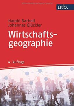 Wirtschaftsgeographie: Ökonomische Beziehungen in räumlicher Perspektive