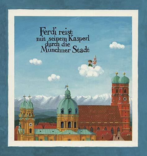 Ferdi reist mit seinem Kasperl durch die Münchner Stadt: Eine Geschichte für Münchner Kinder