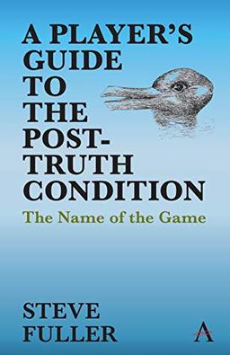 Player's Guide to the Post-Truth Condition: The Name of the Game (Key Issues in Modern Sociology)