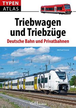 Eisenbahn Buch – Typenatlas Triebwagen und Triebzüge: Deutsche Bahn und Privatbahnen. Aktuelle Triebwagen im Vergleich. Geschenk für alle Eisenbahnliebhaber