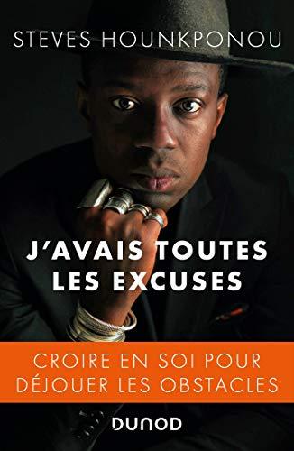 J'avais toutes les excuses : croire en soi pour déjouer les obstacles