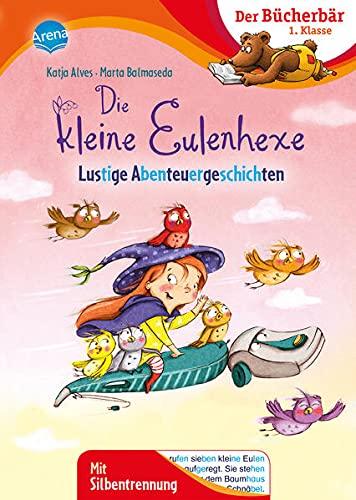 Die kleine Eulenhexe. Lustige Abenteuergeschichten: Der Bücherbär: 1. Klasse. Mit Silbentrennung