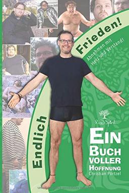 Endlich Frieden! Abnehmen mit Herz und Verstand.: Ein Buch voller Hoffnung & wie ich 70kg verlor...