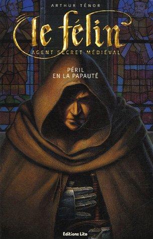 Le Félin : agent secret médiéval. Vol. 2006. Péril en la papauté