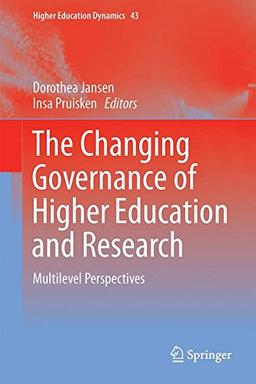 The Changing Governance of Higher Education and Research: Multilevel Perspectives (Higher Education Dynamics)