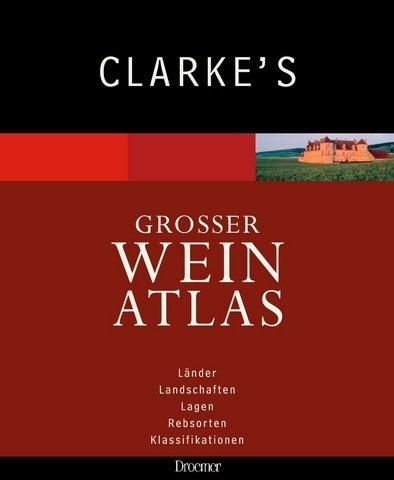 Clarke's Großer Weinatlas