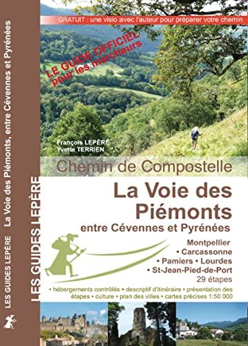 La voie des Piémonts, entre Cévennes et Pyrénées : chemin de Compostelle : Montpellier, Carcassonne, Pamiers, Lourdes, Saint-Jean-Pied-de-Port