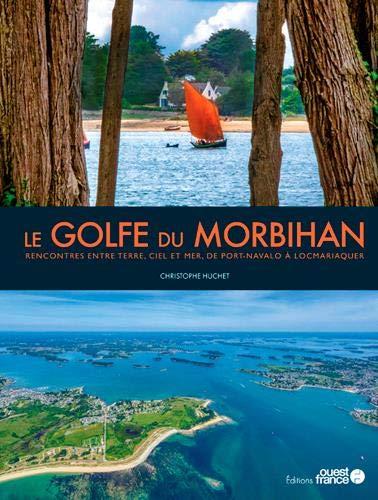 Le golfe du Morbihan : rencontres entre terre, ciel et mer, de Port-Navalo à Locmariaquer