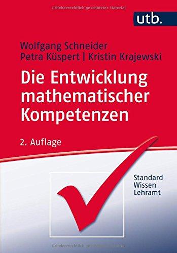 Die Entwicklung mathematischer Kompetenzen (StandardWissen Lehramt, Band 3899)