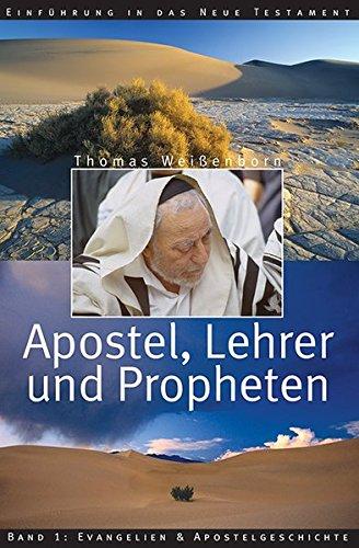 Apostel, Lehrer und Propheten. Einführung in das Neue Testament / Apostel, Lehrer und Propheten. Einführung in das Neue Testament: Evangelien und Apostelgeschichte