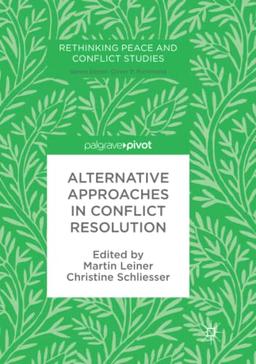 Alternative Approaches in Conflict Resolution (Rethinking Peace and Conflict Studies)