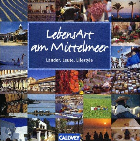 LebensArt am Mittelmeer. Länder, Leute, Lifestyle