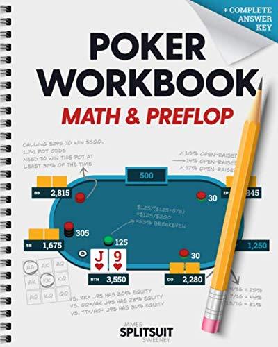 Poker Workbook: Math & Preflop: Learn & Practice +EV Skills Between Sessions (The Practicing Poker Series)