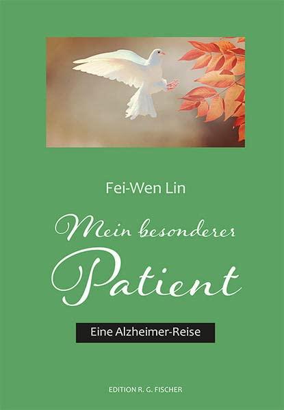 Mein besonderer Patient: Eine Alzheimer-Reise (EDITION R.G. FISCHER: EDITION R.G. FISCHER)