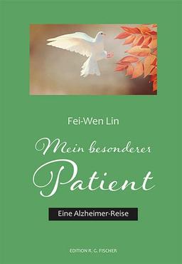 Mein besonderer Patient: Eine Alzheimer-Reise (EDITION R.G. FISCHER: EDITION R.G. FISCHER)