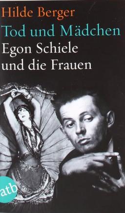 Tod und Mädchen: Egon Schiele und die Frauen