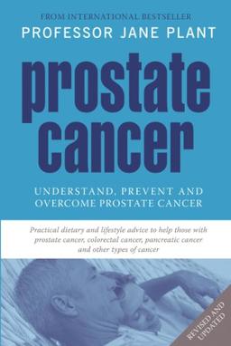 Prostate Cancer: Understand, Prevent and Overcome Prostate Cancer