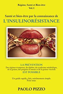 Santé et bien-être par la connaissance de L'INSULINORÉSISTANCE: LA PRÉVENTION Des régimes trompeurs, du diabète, du syndrome métabolique, des poignées ... POSSIBLE (Régime, Santé et bien-être, Band 1)