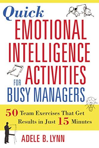 Quick Emotional Intelligence Activities for Busy Managers: 50 Team Exercises That Get Results in Just 15 Minutes