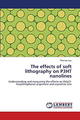 The effects of soft lithography on P3HT nanolines: Understanding and measuring the effects on Poly(3-hexylthiophene) alignment and crystallite size