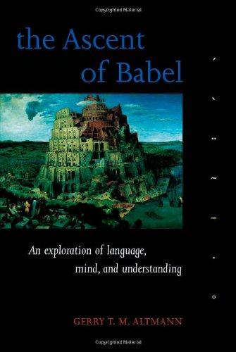 The Ascent of Babel: An Exploration of Language, Mind, and Understanding