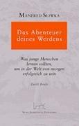 Das Abenteuer deines Werdens: Was junge Menschen lernen sollten, um in der Welt von morgen erfolgreich zu sein