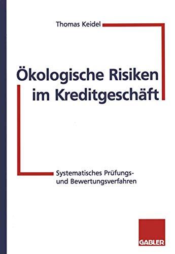 Ökologische Risiken im Kreditgeschäft: Systematische Prüfungs- und Bewertungsverfahren (German Edition)